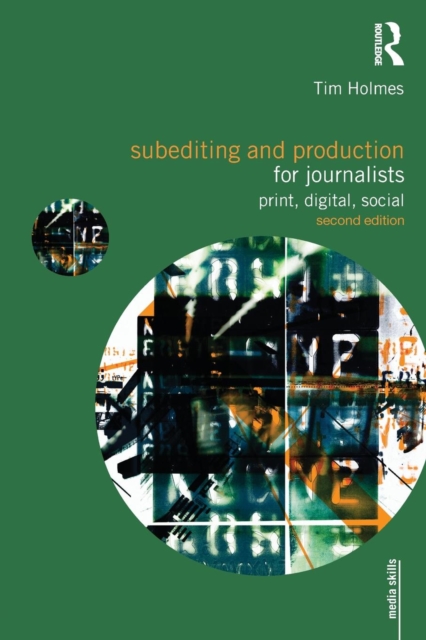Subediting and Production for Journalists : Print, Digital & Social, Paperback / softback Book