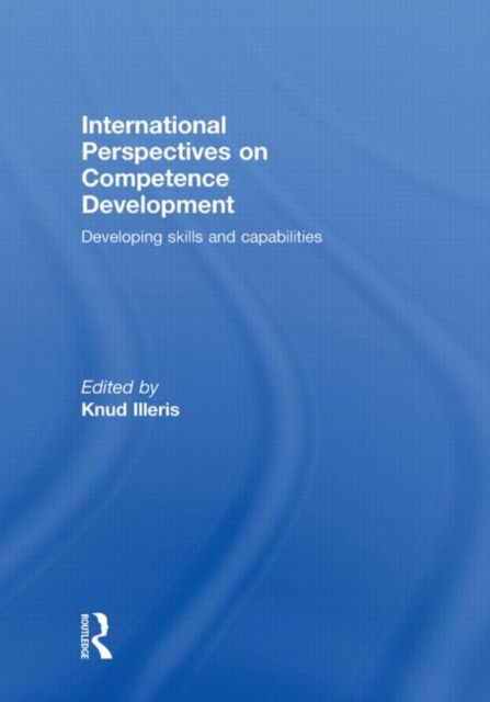 International Perspectives on Competence Development : Developing Skills and Capabilities, Hardback Book