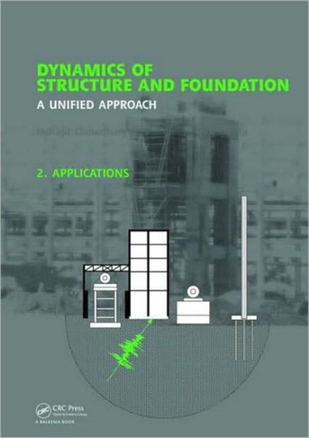 Dynamics of Structure and Foundation - A Unified Approach : 2. Applications, Hardback Book