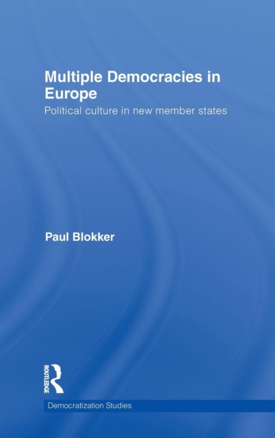 Multiple Democracies in Europe : Political Culture in New Member States, Hardback Book