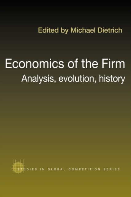 Economics of the Firm : Analysis, Evolution and History, Paperback / softback Book