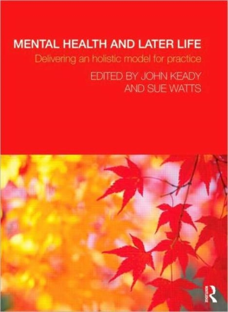 Mental Health and Later Life : Delivering an Holistic Model for Practice, Paperback / softback Book