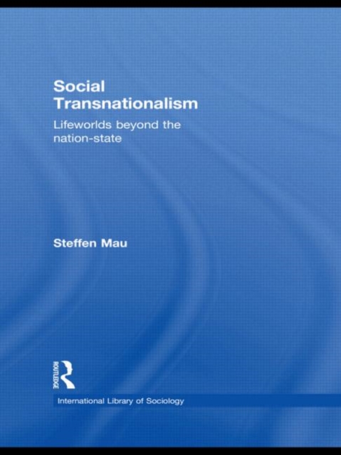Social Transnationalism : Lifeworlds Beyond The Nation-State, Hardback Book