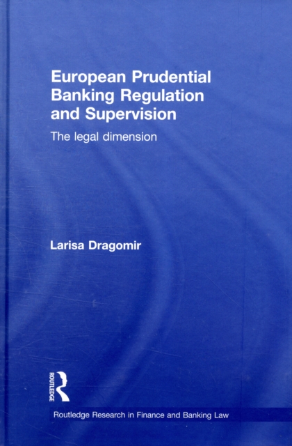 European Prudential Banking Regulation and Supervision : The Legal Dimension, Hardback Book