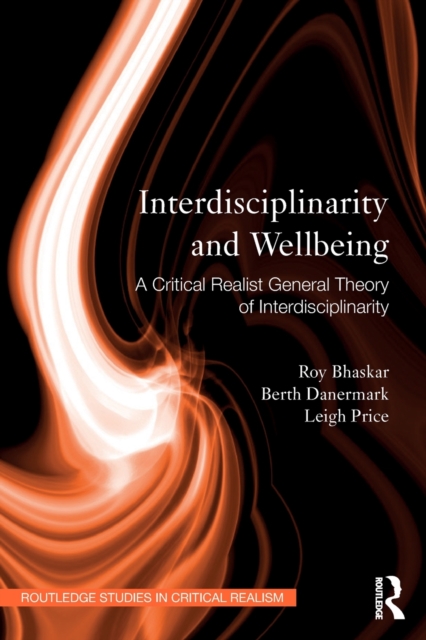 Interdisciplinarity and Wellbeing : A Critical Realist General Theory of Interdisciplinarity, Paperback / softback Book