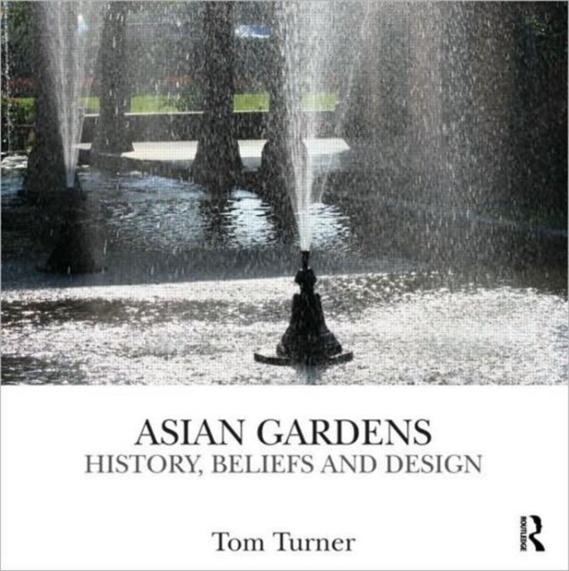 Asian Gardens : History, Beliefs and Design, Hardback Book