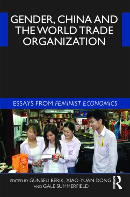 Gender, China and the World Trade Organization : Essays from Feminist Economics, Hardback Book