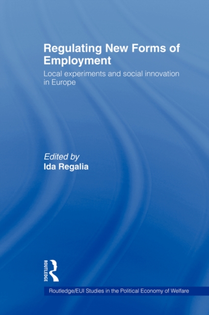 Regulating New Forms of Employment : Local Experiments and Social Innovation in Europe, Paperback / softback Book