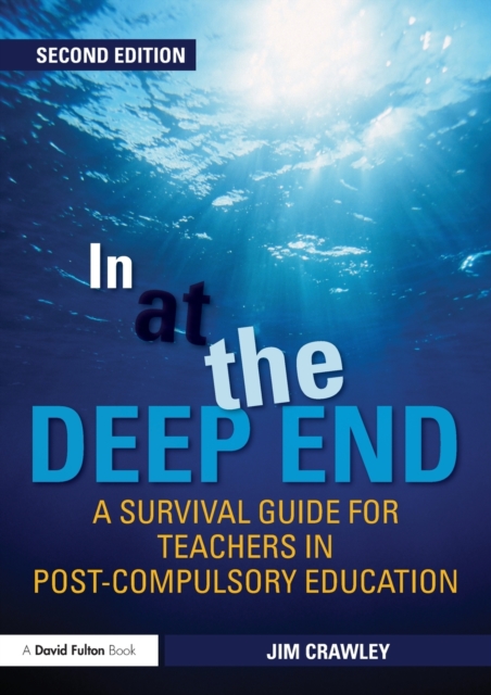 In at the Deep End: A Survival Guide for Teachers in Post-Compulsory Education, Paperback / softback Book