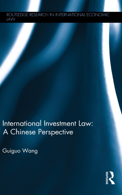 International Investment Law : A Chinese Perspective, Hardback Book