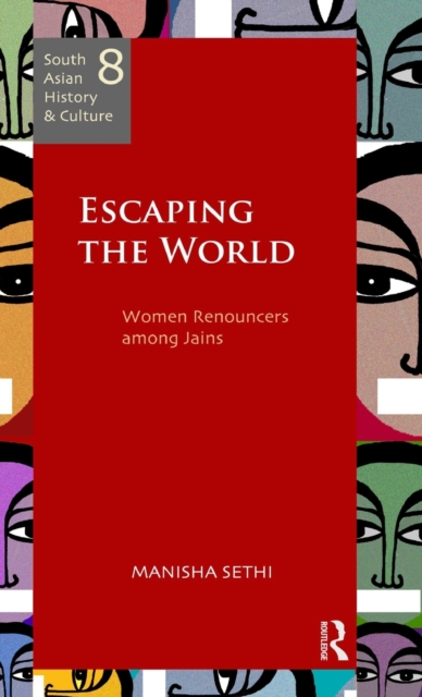 Escaping the World : Women Renouncers among Jains, Hardback Book