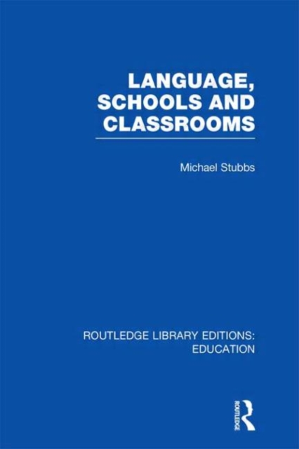 Language, Schools and Classrooms (RLE Edu L Sociology of Education), Hardback Book
