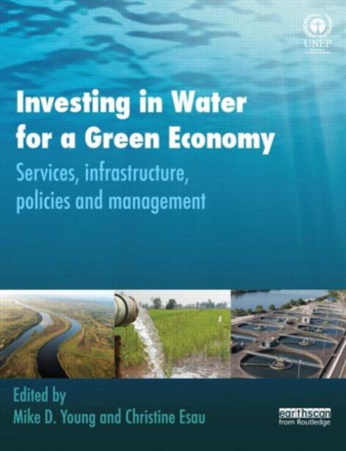 Investing in Water for a Green Economy : Services, Infrastructure, Policies and Management, Paperback / softback Book
