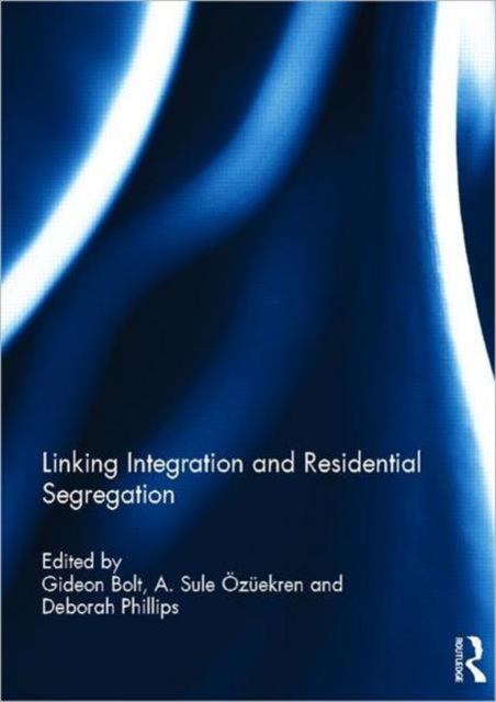 Linking Integration and Residential Segregation, Hardback Book