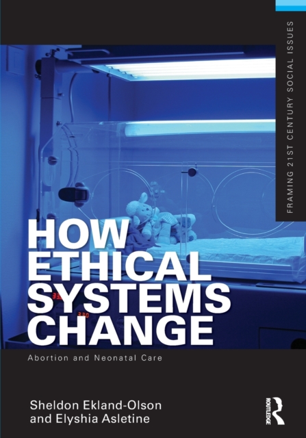 How Ethical Systems Change: Abortion and Neonatal Care, Paperback / softback Book