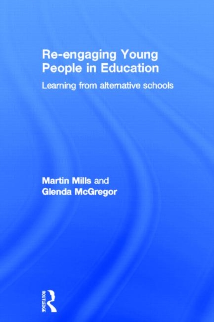 Re-engaging Young People in Education : Learning from alternative schools, Hardback Book