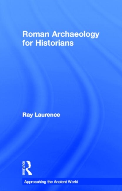 Roman Archaeology for Historians, Hardback Book