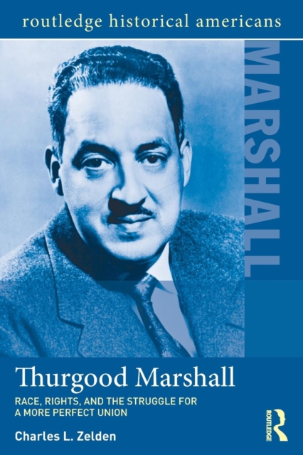 Thurgood Marshall : Race, Rights, and the Struggle for a More Perfect Union, Paperback / softback Book