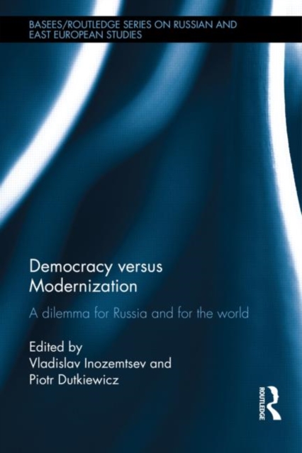 Democracy versus Modernization : A Dilemma for Russia and for the World, Hardback Book