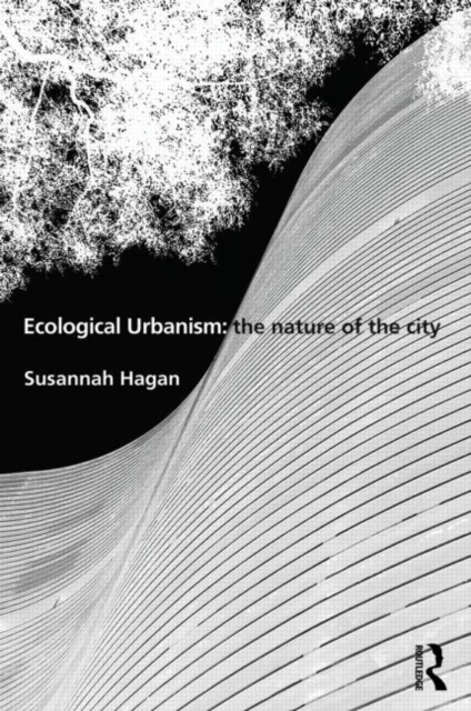 Ecological Urbanism: The Nature of the City, Hardback Book