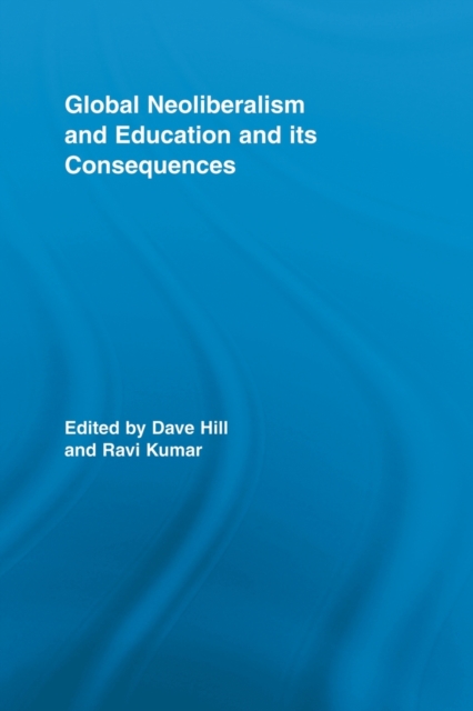 Global Neoliberalism and Education and its Consequences, Paperback / softback Book
