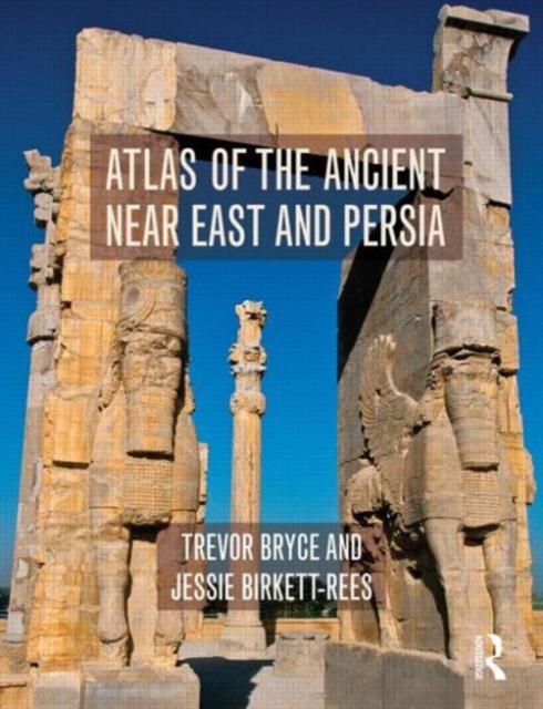 Atlas of the Ancient Near East : From Prehistoric Times to the Roman Imperial Period, Hardback Book