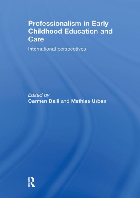 Professionalism in Early Childhood Education and Care : International Perspectives, Paperback / softback Book