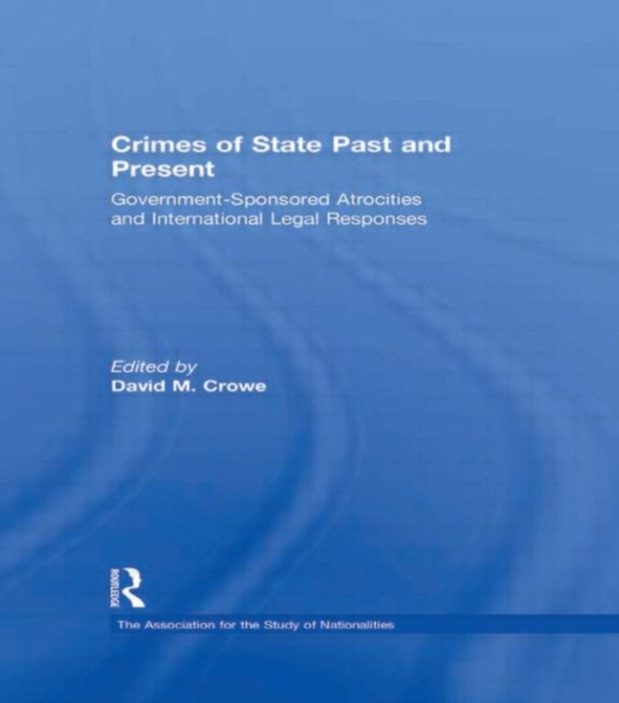 Crimes of State Past and Present : Government-Sponsored Atrocities and International Legal Responses, Paperback / softback Book