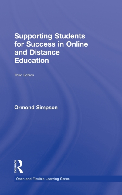 Supporting Students for Success in Online and Distance Education : Third Edition, Hardback Book