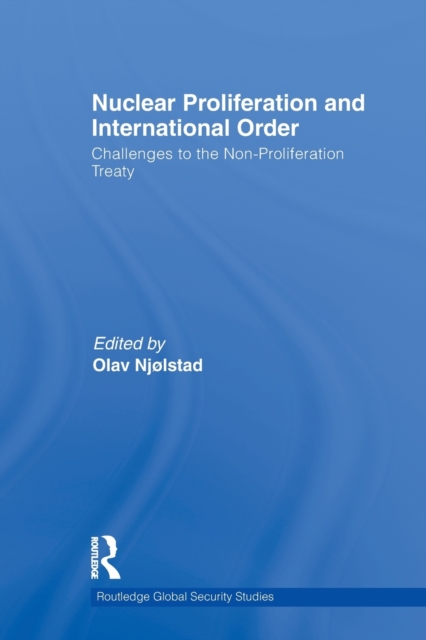 Nuclear Proliferation and International Order : Challenges to the Non-Proliferation Treaty, Paperback / softback Book