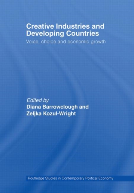 Creative Industries and Developing Countries : Voice, Choice and Economic Growth, Paperback / softback Book
