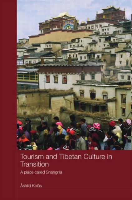 Tourism and Tibetan Culture in Transition : A Place Called Shangrila, Paperback Book