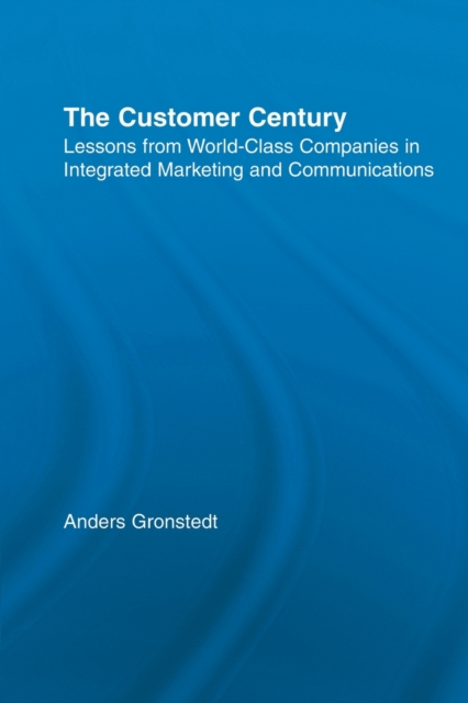 The Customer Century : Lessons from World Class Companies in Integrated Communications, Paperback / softback Book