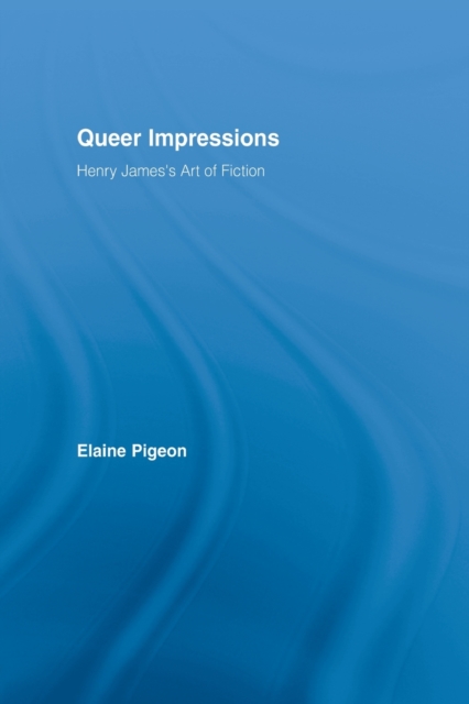 Queer Impressions : Henry James' Art of Fiction, Paperback / softback Book
