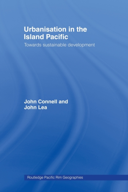 Urbanisation in the Island Pacific : Towards Sustainable Development, Paperback / softback Book