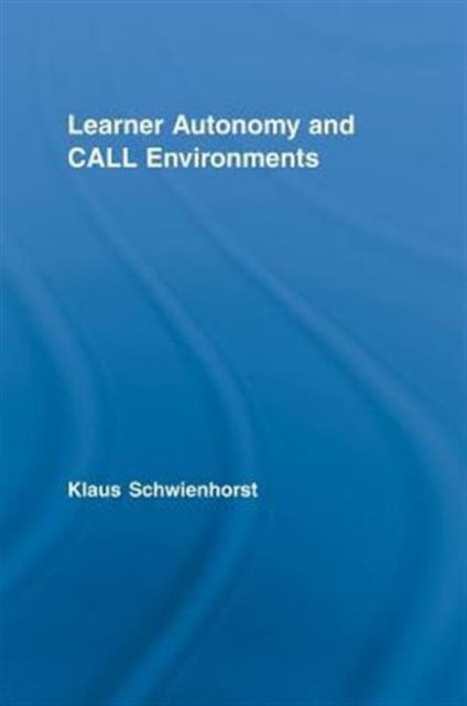 Learner Autonomy and CALL Environments, Paperback / softback Book