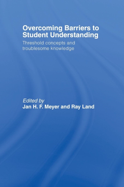 Overcoming Barriers to Student Understanding : Threshold Concepts and Troublesome Knowledge, Paperback / softback Book
