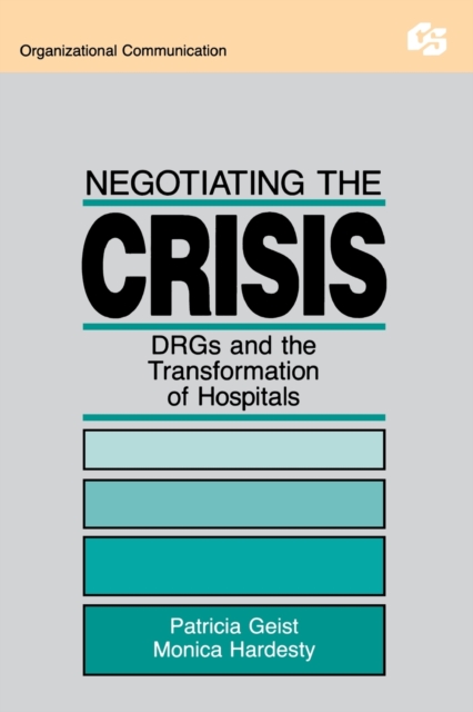 Negotiating the Crisis : Drgs and the Transformation of Hospitals, Paperback / softback Book