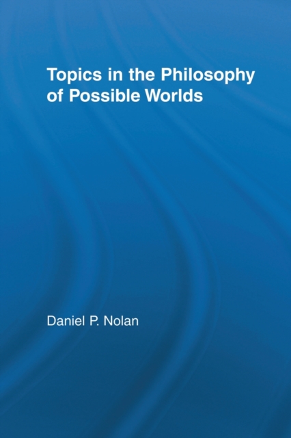 Topics in the Philosophy of Possible Worlds, Paperback / softback Book