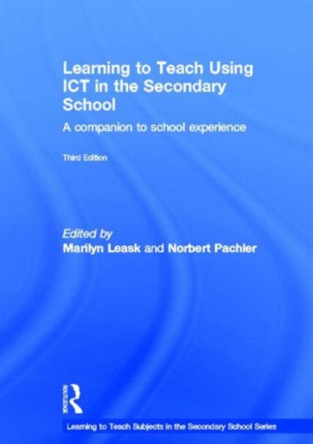 Learning to Teach Using ICT in the Secondary School : A companion to school experience, Hardback Book