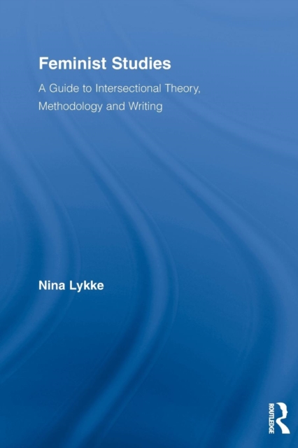 Feminist Studies : A Guide to Intersectional Theory, Methodology and Writing, Paperback / softback Book