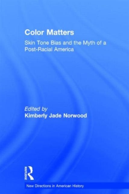 Color Matters : Skin Tone Bias and the Myth of a Postracial America, Hardback Book