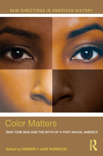 Color Matters : Skin Tone Bias and the Myth of a Postracial America, Paperback / softback Book
