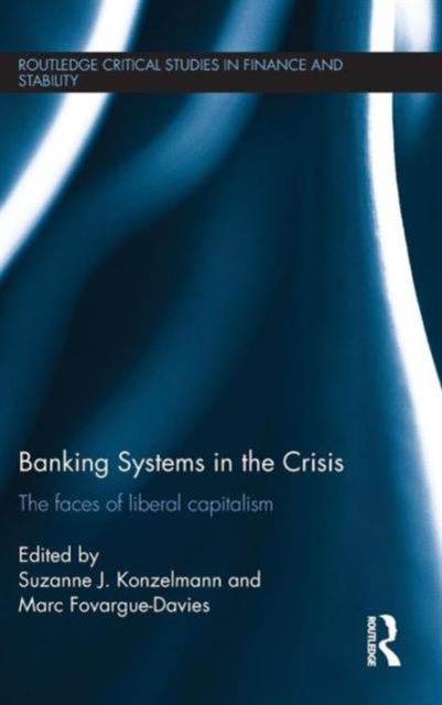 Banking Systems in the Crisis : The Faces of Liberal Capitalism, Hardback Book