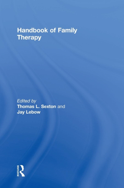 Handbook of Family Therapy : The Science and Practice of Working with Families and Couples, Hardback Book