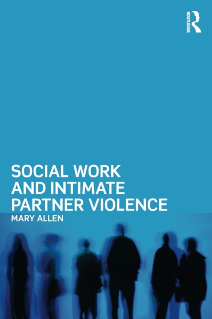 Social Work and Intimate Partner Violence, Paperback / softback Book
