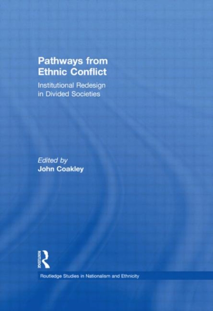 Pathways from Ethnic Conflict : Institutional Redesign in Divided Societies, Paperback / softback Book