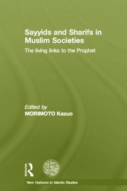 Sayyids and Sharifs in Muslim Societies : The Living Links to the Prophet, Hardback Book