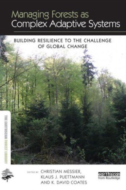 Managing Forests as Complex Adaptive Systems : Building Resilience to the Challenge of Global Change, Hardback Book