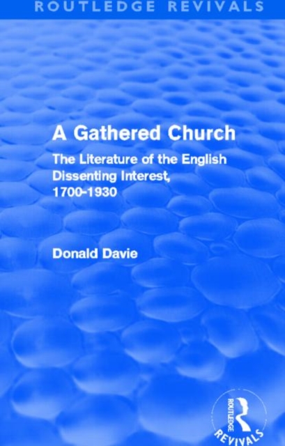 A Gathered Church : The Literature of the English Dissenting Interest, 1700-1930, Paperback / softback Book